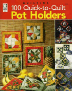 100 Quick-To-Quilt Pot Holders
