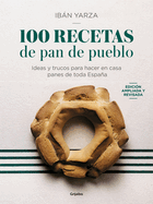 100 Recetas de Pan de Pueblo: Ideas Y Trucos Para Hacer En Casa Panes de Toda Espaa / 100 Recipes for Town Bread