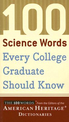 100 Science Words Every College Graduate Should Know - American Heritage Dictionary (Editor)