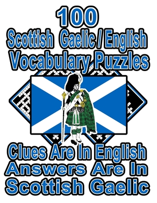 100 Scottish Gaelic/English Vocabulary Puzzles: Learn and Practice Scottish Gaelic By Doing FUN Puzzles!, 100 8.5 x 11 Crossword Puzzles With Clues In English, Answers in Scottish Gaelic - Publishing, On Target