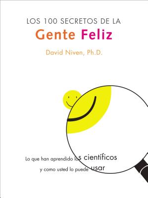 100 Secretos De La Gente Feliz,Los: Lo Que Los Cientificos Han Descubierto Y Como Puede Aplicarlo a Su Vida - Niven, David