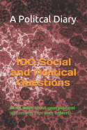 100 Social and Political Questions: Learn More about Your Political Affiliations Than Ever Before!
