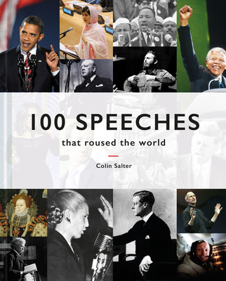 100 Speeches that roused the world - Salter, Colin