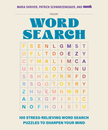 100 Stress-Relieving Word Search Puzzles to Sharpen Your Mind: Presented by Maria Shriver, Patrick Schwarzenegger, and MOSH