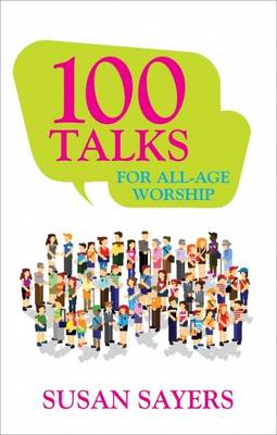 100 Talks: For All Age Worship - Sayers, Susan