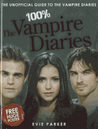 100% The Vampire Diaries: The Unofficial Guide