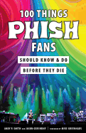 100 Things Phish Fans Should Know & Do Before They Die