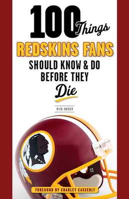 100 Things Redskins Fans Should Know & Do Before They Die - Snider, Rick