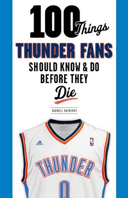 100 Things Thunder Fans Should Know & Do Before They Die - Mayberry, Darnell