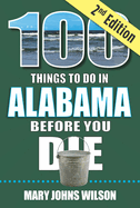 100 Things to Do in Alabama Before You Die, 2nd Edition