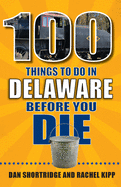 100 Things to Do in Delaware Before You Die