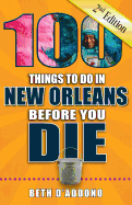 100 Things to Do in New Orleans Before You Die, 2nd Edition