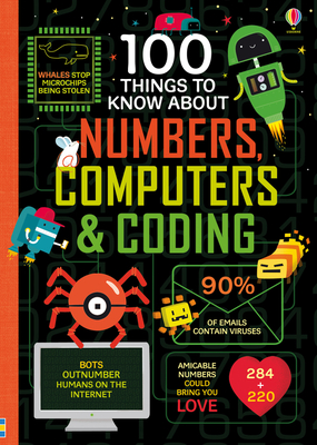 100 Things to Know About Numbers, Computers & Coding - James, Alice, and Reynolds, Eddie, and Lacey, Minna