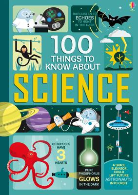 100 Things to Know About Science - Frith, Alex, and Martin, Jerome, and Lacey, Minna, and Melmoth, Jonathan