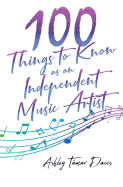 100 Things to Know as an Independent Music Artist