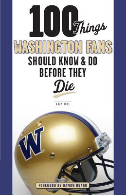 100 Things Washington Fans Should Know & Do Before They Die - Jude, Adam