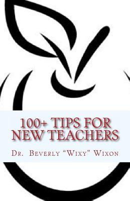 100+ Tips for New Teachers - Johnson, Beth (Editor), and Campbell, Annette (Editor), and Searles, Patricia (Editor)