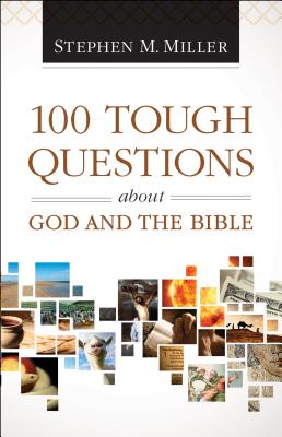 100 Tough Questions about God and the Bible - Miller, Stephen M