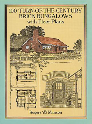 100 Turn-Of-The-Century Brick Bungalows with Floor Plans - Rogers & Manson, and Manson, Rogers &