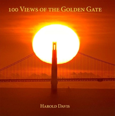 100 Views of the Golden Gate - Davis, Harold (Photographer)