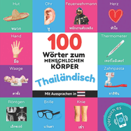 100 Wrter zum menschlichen Krper auf thailndisch: Zweisprachiges Bilderbuch fr Kinder: deutsch / thailndisch mit Aussprachen