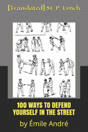 100 Ways to Defend Yourself in the Street: by mile Andr