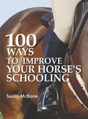100 Ways to Improve Your Horse's Schooling - McBane, Susan