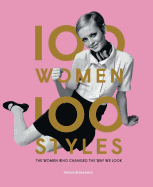 100 Women * 100 Styles: The Women Who Changed the Way We Look