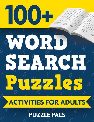 100+ Word Search Puzzles: Activities For Adults - Pals, Puzzle, and Ross, Bryce