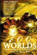 100 Worlds: Lightning-Quick SF and Fantasy Tales - Sottong, Stephen, and Nell, David (Editor), and Warner, Cheryl a