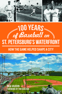 100 Years of Baseball on St. Petersburg's Waterfront: How the Game Helped Shape a City