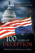 100 Years of Deception: A Blueprint for the Destruction of a Nation