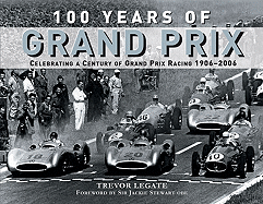 100 Years of Grand Prix: Celebrating a Century of Grand Prix Racing 1906-2006