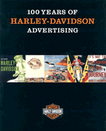 100 Years of Harley-Davidson Advertising - Supple, Jack (Introduction by), and Bolfert, Thomas C