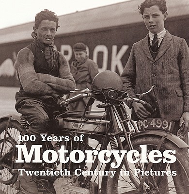 100 Years of Motorcycles: Twentieth Century in Pictures - Ammonite Press (Creator)