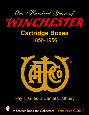 100 Years of Winchester Cartridge Boxes, 1856-1956 - Giles, Ray T