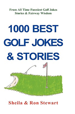 1000 Best Golf Jokes & Stories - Stewart, Ron, and Stewart, Sheila