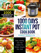 1000 Days Instant Pot Cookbook: Easy, Healthy and Fast Instant Pot Recipes with 1000 Days Meal Plan for Your Electric Pressure Cooker