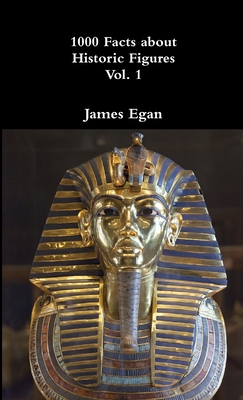 1000 Facts about Historic Figures Vol. 1 - Egan, James