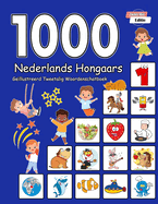1000 Nederlands Hongaars Ge?llustreerd Tweetalig Woordenschatboek (Zwart-Wit Editie): Dutch Hungarian Language Learning