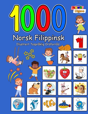 1000 Norsk Filippinsk Illustrert Tospr?klig Ordforr?d (Fargerik Utgave): Norwegian Filipino Language Learning - Aragon, Carol