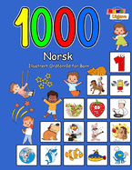 1000 Norsk Illustrert Ordforr?d for Barn (Fargerik Utgave): Norwegian Language Learning
