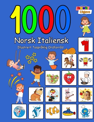1000 Norsk Italiensk Illustrert Tospr?klig Ordforr?d (Fargerik Utgave): Norwegian Italian Language Learning - Aragon, Carol