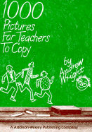 1000 Pictures for Teachers to Copy - Wright, Andrew