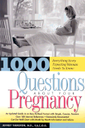1000 Questions about Your Pregnancy: Everything Every Expecting Woman Needs to Know!