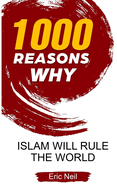 1000 Reasons why Islam will rule the world