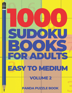 1000 Sudoku Books For Adults Easy To Medium - Volume 2