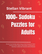 1000+ Sudoku Puzzles for Adults: Elevate Your Number Game, Easy to Hard Puzzles for Teens & Seniors, Brain Teasers, Aficionados, Combinations, Mindfully Crafted with Solutions (Mind Relaxed)