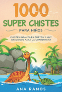 1000 Super Chistes para Nios: Chistes Infantiles Cortos y muy Graciosos para la Cuarentena
