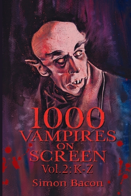 1000 Vampires on Screen, Vol 2: K-Z - Bacon, Simon